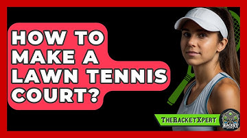 How To Make A Lawn Tennis Court? - The Racket Xpert
