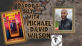 Writing Through Depression: Michael David Wilson Talks Daddy’s Boy