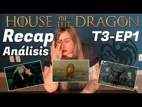Recap y análisis T3 - EP1 La casa del Dragón / SandyCoben
