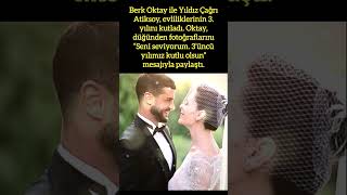 BERK OKTAY VE YILDIZ ÇAĞRI ATİKSOY 3. EVLİLİK YIL DÖNÜMLERİNİ KUTLADI