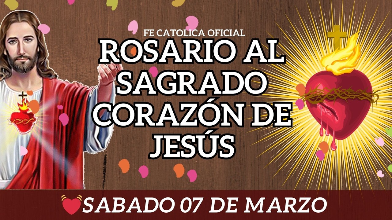✅ROSARIO AL SAGRADO CORAZÓN DE JESÚS INMACULADO CORAZÓN DE MARÍA Sabado 07 DE MARZO DE 2026