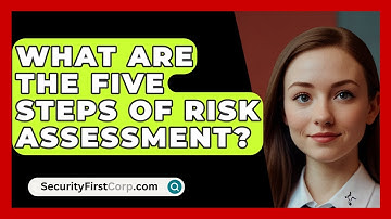 What Are The Five Steps Of Risk Assessment? - SecurityFirstCorp.com