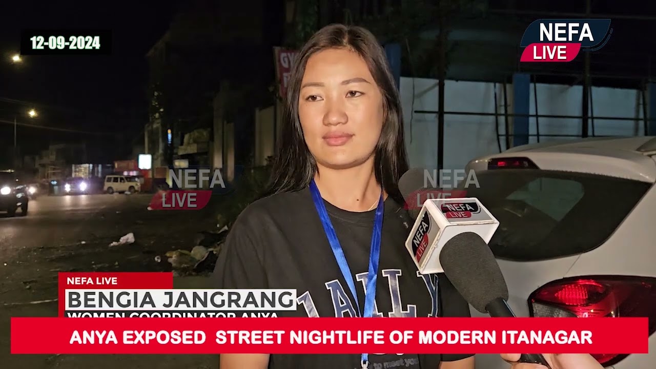 ALL NYISHI YOUTH ASSOCIATION EXPOSED THE STREET NIGHTLIFE OF MODERN ITANAGAR.