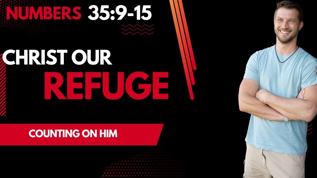 Finding Refuge in Christ: Exploring Numbers 35:9-15 | Bible Study
