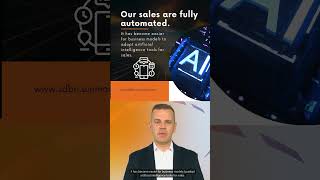 Our sales are fully automated. It has become easier for business models to adopt artificial intell..