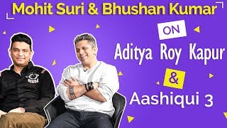 Mohit Suri: &#39; I want to start writing Aashiqui 3, its my emotional journey | Bhushan Kumar | Aditya
