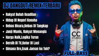RAKYAT BUTUH KEADILAN || DJ DANGDUT REMIX TERBARU