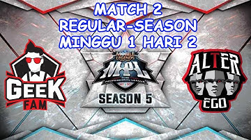 GEEK FAM ID VS ALTER EGO ESPORTS • MATCH 2 • REGULAR SEASON WEEK 1 DAY 2 • MPL ID S5