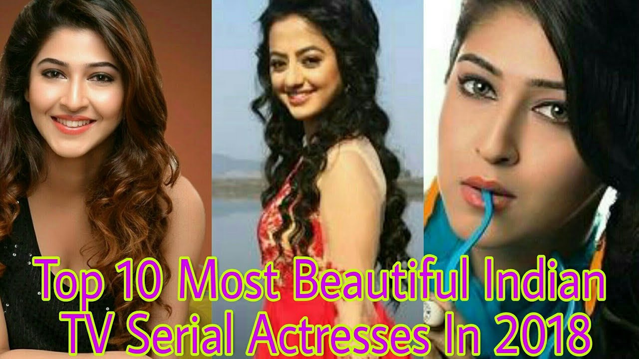 Top 10 Most Beautiful Indian TV Serial Actresses In 2018 - YouTube