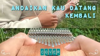 Andaikan Kau Datang Kembali - Andmesh (Kalimba X Ukulele Cover) Ost Miracle in Cell No.7