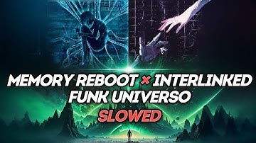 (SLOWED) Interlinked x Funk Universo x Memory Reboot - Mashup