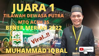 Juara 1 Tilawah Dewasa Putra MTQ Aceh 2022 | MTQ Bener Meriah 2022 | MUHAMMAD IQBAL PIDIE #mtqaceh