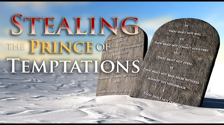 The 8th Commandment of Ten Commandments: Stealing the Prince of Temptations