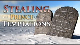 The 8th Commandment of Ten Commandments: Stealing the Prince of Temptations