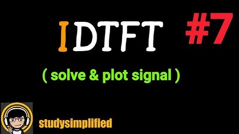 #7 (IDTFT) Inverse Discrete Time Fourier Transform- (examples and solutions)