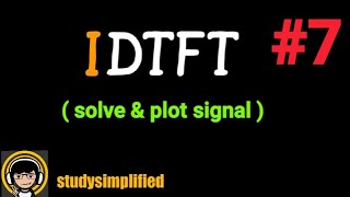 #7 (IDTFT) Inverse Discrete Time Fourier Transform- (examples and solutions)
