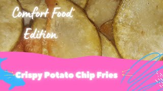 Comfort Food Edition Crispy Potato Chip Fries