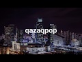 Q-POP | THE BEST QAZAQ POP MUSIC 2K18