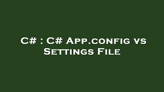 C# : C# App.config vs Settings File