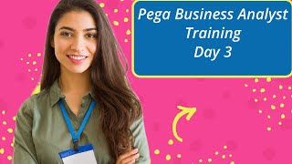 Full Pega Business Analyst Training - Day 3 Update