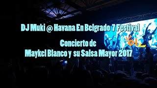 Concierto de Maykel Blanco y su Salsa Mayor@ Havan En Belgrado 2017