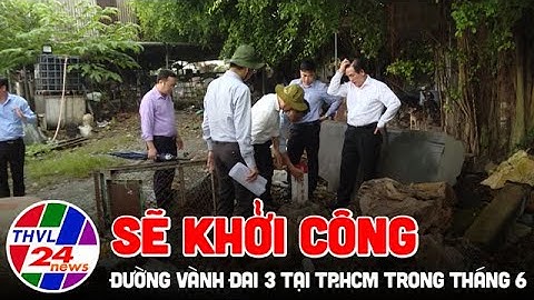 Sẽ khởi công đường Vành đai 3 tại TP.HCM trong tháng 6