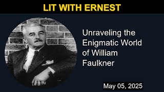 Famous Unraveling the Enigmatic World of William Faulkner | Lit with Ernest Wealth