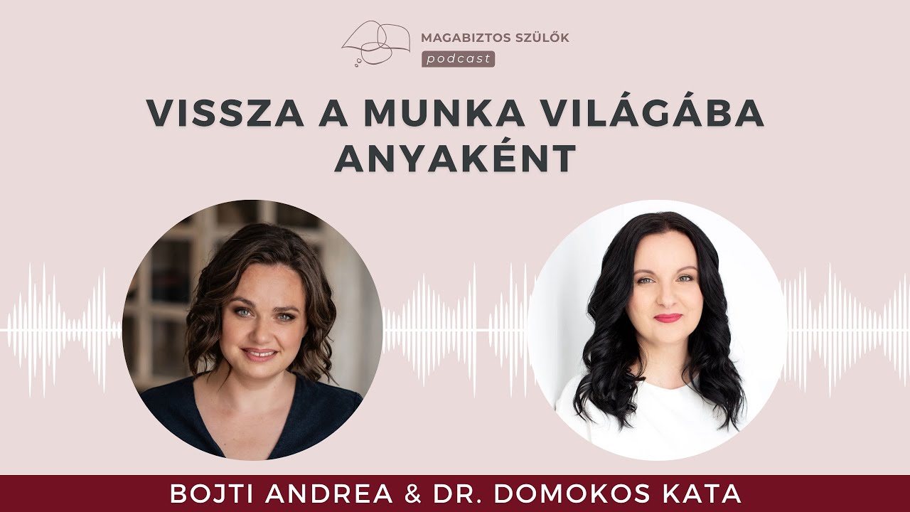 Vissza a munka világába anyaként - beszélgetés dr. Domokos Kata női üzleti coachcsal.