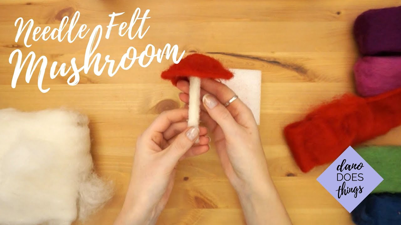 Learning to Needle Felt - Felted Mushroom