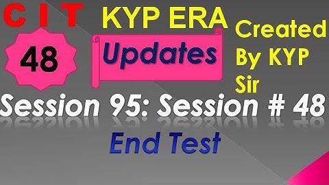 SESSION 95 : SESSION #48 BS-CIT END TEST, END TEST, END TEST,..........CIT CIT..