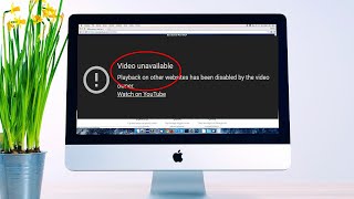 Youtube Video Unavailable, Youtube video Not playing at websites | Youtube Video Solutions