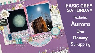 Scrapbook Process Video - I Love You to the Moon- Basic Grey Saturday featuring Tonic Craft Kit 37