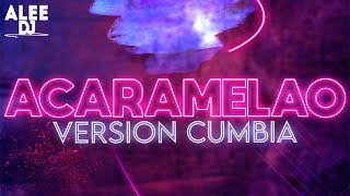 ACARAMELAO | Versión Cumbia | (REMIX) Maria Becerra & aLee DJ