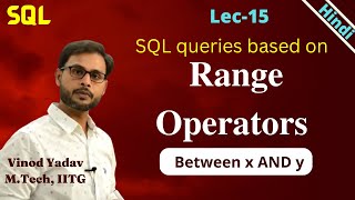 Lec-15 | Between ... AND ... | SQL queries based on range operators