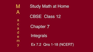 CBSE Class 12-Chapter 7-Integrals-Part 2/23-Ex 7.2-Qns 1-18 (NCERT)-MA academy