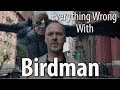 Everything Wrong With Birdman In 13 Minutes Or Less