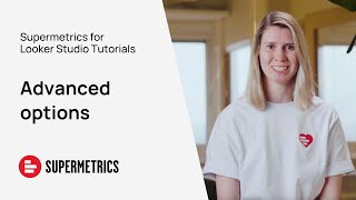 Supermetrics for Looker Studio Tutorial | Advanced options