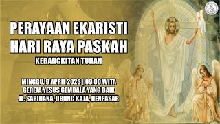 PERAYAAN EKARISTI HARI RAYA PASKAH | KEBANGKITAN TUHAN | MINGGU, 9 APRIL 2023 | 09.00 WITA