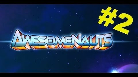 Awesomenauts - Game 2 [Coco]