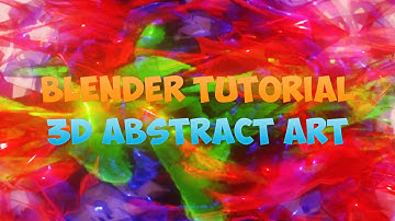 Blender Tutorial - 3D abstract art