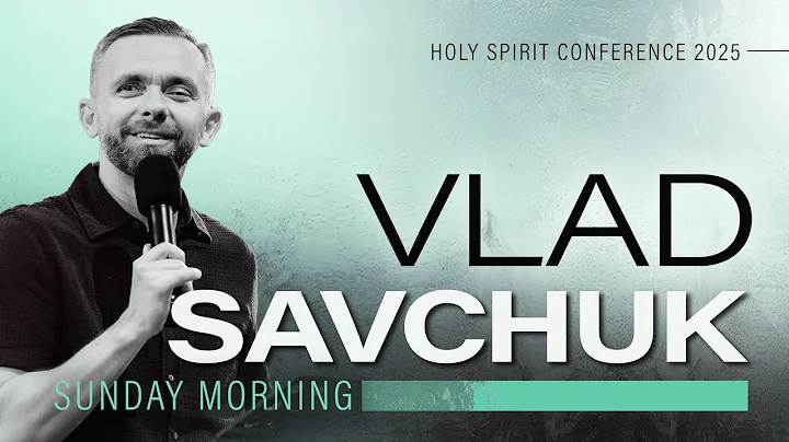 HOLY SPIRIT CONFERENCE 2025 - Session 4 - Vlad Savchuk