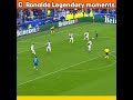 Ronaldo unseen legendary moments shorts short ronaldo cr7 football