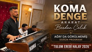BERDAN ÇELİK / KOMA DENGE ARART - AĞRI DÜĞÜN PROGRAMI - TULUM EREBİ HALAY 2026 ADAM YERİ OYNATI
