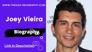 Joey Vieira Biography, Wiki, Age, height, Weight, Wife, Net Worth & More