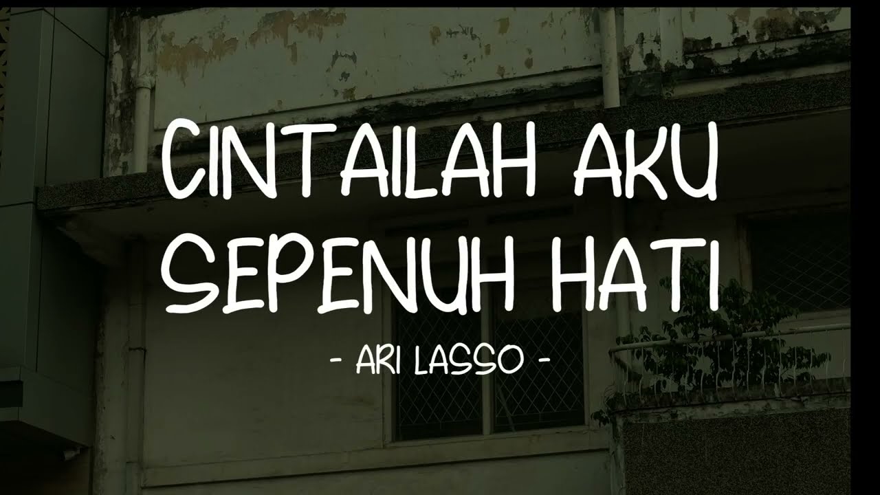 Ari Lasso - Cintailah Aku Sepenuh Hati - Lirik Pop Nostalgia
