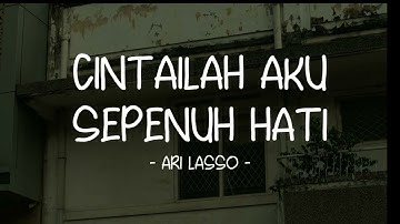 Ari Lasso - Cintailah Aku Sepenuh Hati - Lirik Pop Nostalgia