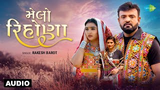 Rakesh Barot | Melo Rihona - Audio | મેલો રિહોણા | Gujarati New Song 2023 | ગુજરાતી ગીત 2024