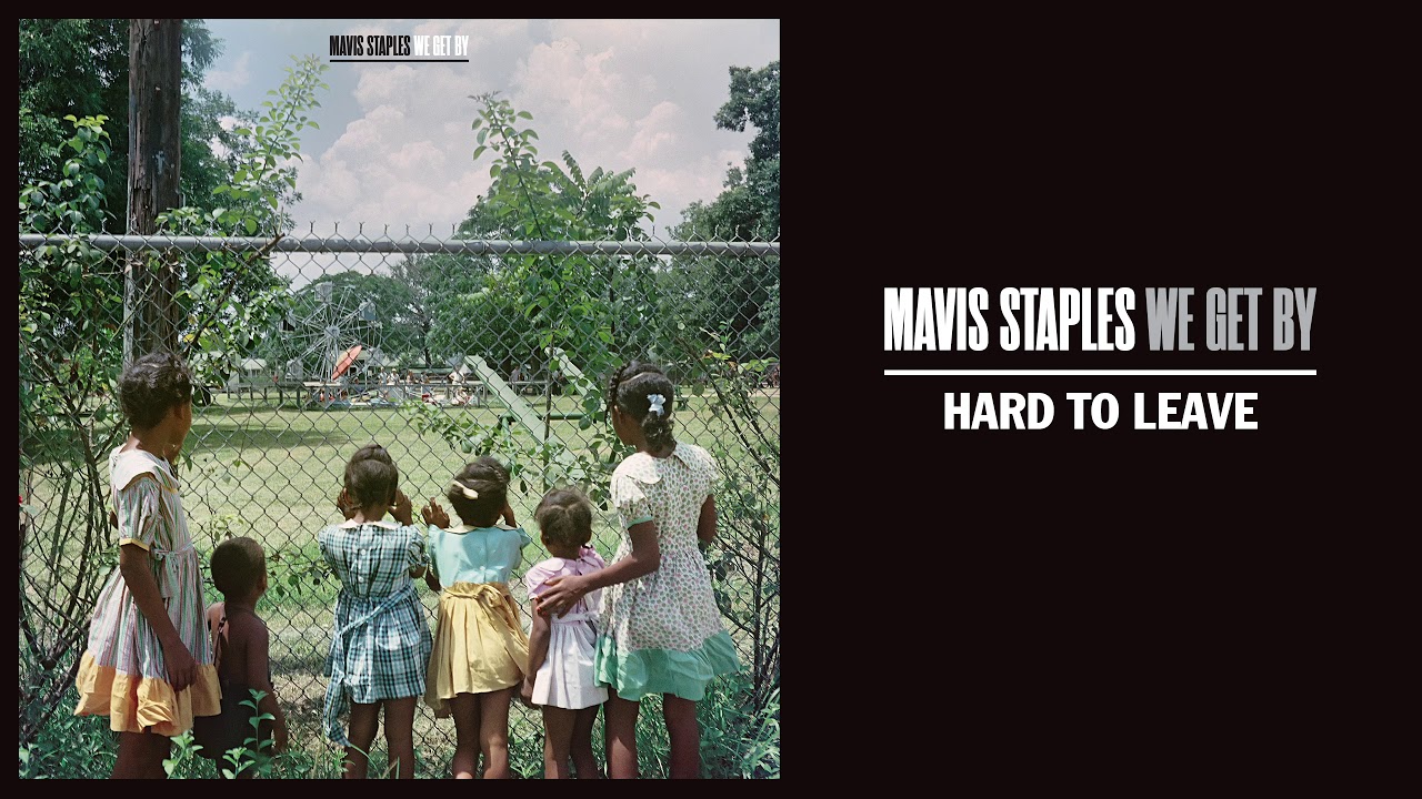 Mavis Staples "Hard To Leave" (Full Album Stream) YouTube