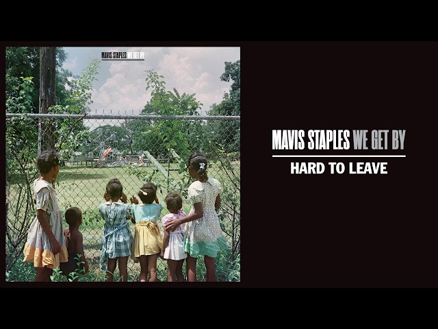 Mavis Staples - Hard To Leave