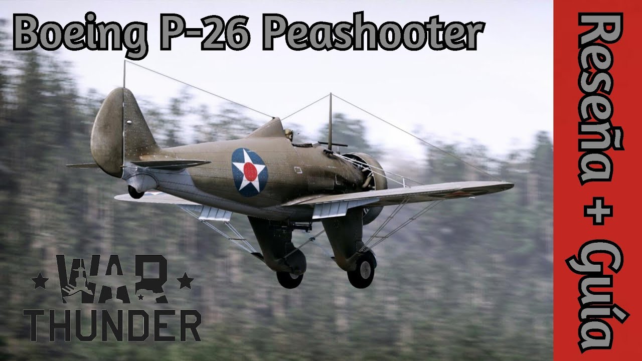 RESEÑA de aviones + GUIA / Boeing P 26 Peashooter / War Thunder YouTube